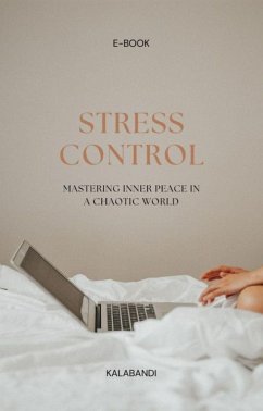 Stress Control: Mastering Inner Peace in a Chaotic World (eBook, ePUB) - Kalabandi