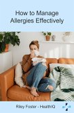 How to Manage Allergies Effectively (eBook, ePUB) How to Manage Allergies Effectively (eBook, ePUB)