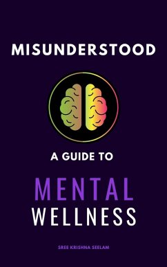 Cover Misunderstood: A Guide To Mental Wellness. Insights to Help You Understand Yourself and those You Love (eBook, ePUB)