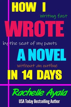 Cover How I Wrote a Novel in 14 Days: Writing Fast By the Seat of My Pants Without an Outline (eBook, ePUB)