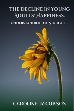 Cover The Decline in Young Adults' Happiness: Understanding the Struggle (eBook, ePUB)