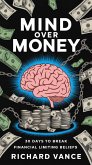 Mind Over Money - 30 Days to Break Financial Limiting Beliefs (eBook, ePUB)