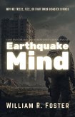 Earthquake Mind: How Psychology and Neuroscience Shape Survival: Why We Freeze, Flee, or Fight When Disaster Strikes (eBook, ePUB) Earthquake Mind: How Psychology and Neuroscience Shape Survival: Why We Freeze, Flee, or Fight When Disaster Strikes (eBook, ePUB)