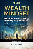 The Wealth Mindset: Unlocking the Psychology of Money for a Richer Life (eBook, ePUB)