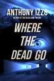 Where The Dead Go (eBook, ePUB) Where The Dead Go (eBook, ePUB)