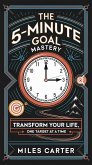 The 5-Minute Goal Mastery - Transform Your Life, One Target at a Time (eBook, ePUB)