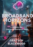 Broadband Horizons: a Technothriller Cyberpunk-Steampunk Novel (eBook, ePUB) Broadband Horizons: a Technothriller Cyberpunk-Steampunk Novel (eBook, ePUB)