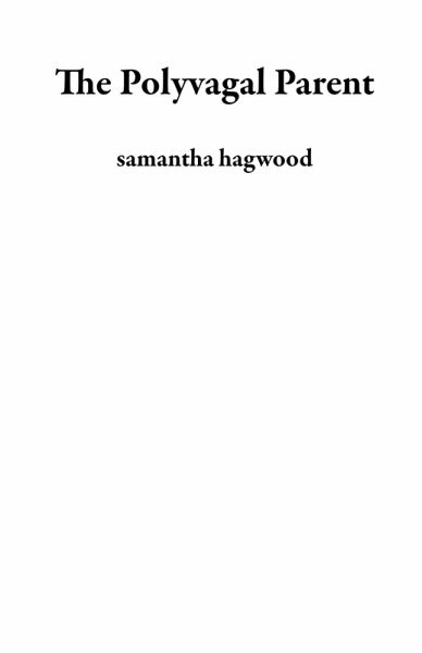 The Polyvagal Parent (eBook, ePUB) The Polyvagal Parent (eBook, ePUB)