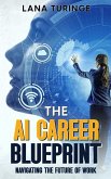 The AI Career Blueprint: Navigating the Future of Work (eBook, ePUB)