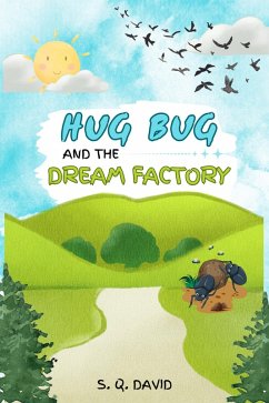 HugBug And The Dream Factory (eBook, ePUB) - David, S. Q.