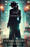 Die Königinmacherin (Rivera-Syndikat (Rivera Syndicate, German Edition), #2) (eBook, ePUB) Die Königinmacherin (Rivera-Syndikat (Rivera Syndicate, German Edition), #2) (eBook, ePUB)