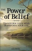 The Power of Belief: Transform Your Mind, Transform Your Life (eBook, ePUB) The Power of Belief: Transform Your Mind, Transform Your Life (eBook, ePUB)