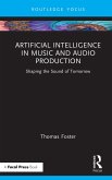 Artificial Intelligence in Music and Audio Production (eBook, ePUB) Artificial Intelligence in Music and Audio Production (eBook, ePUB)