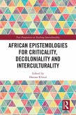 African Epistemologies for Criticality, Decoloniality and Interculturality (eBook, ePUB) African Epistemologies for Criticality, Decoloniality and Interculturality (eBook, ePUB)