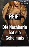 REIF! Die Nachbarin hat ein Geheimnis (REIF ! Reife Frauen, junge Männer) (eBook, ePUB)