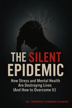 Cover The Silent Epidemic: How Stress and Mental Health Are Destroying Lives (And How to Overcome It) (eBook, ePUB)