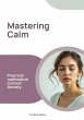 Mastering Calm: Practical Methods to... - Bild 1
