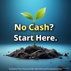 No Cash? Start Here!. (eBook, ePUB)