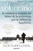 El Voluntario: La Verdadera Historia del Héroe de la Resistencia Que Se Infiltró En Auschwitz / The Volunteer El Voluntario: La Verdadera Historia del Héroe de la Resistencia Que Se Infiltró En Auschwitz / The Volunteer