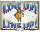 Line Up! Line Up! Line Up! Line Up!