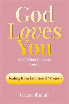 God Loves You Even When You Can't Feel It Book 7 - Sinclair, Grace God Loves You Even When You Can't Feel It Book 7 - Sinclair, Grace