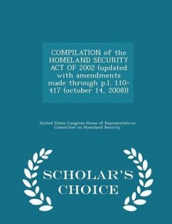 Cover Compilation of the Homeland Security Act of 2002 (Updated with Amendments Made Through P.L. 110-417 (October 14, 2008)) - Scholar's Choice Edition