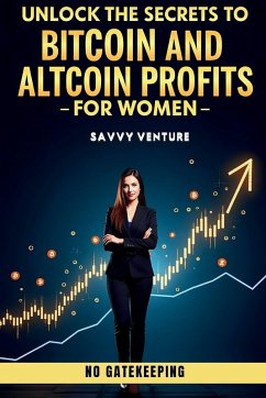 Cover Unlock the Secrets to Bitcoin and Altcoin Profits for Women! No Gatekeeping