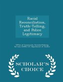 Racial Reconciliation, Truth-Telling, and Police Legitimacy - Scholar's Choice Edition Racial Reconciliation, Truth-Telling, and Police Legitimacy - Scholar's Choice Edition