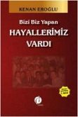 Bizi Biz Yapan Hayallerimiz Vardi Bizi Biz Yapan Hayallerimiz Vardi