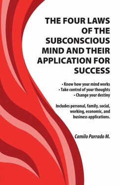 THE FOUR LAWS OF THE SUBCONSCIOUS MIND AND THEIR APPLICATION FOR SUCCESS - Parrado M., Camilo