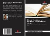 Stress Corrosion of Stainless Steel Welded Joints Stress Corrosion of Stainless Steel Welded Joints