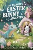 The Axolotl's Easter Bunny Adventure The Axolotl's Easter Bunny Adventure