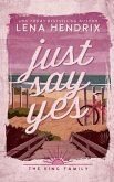 Just Say Yes Just Say Yes