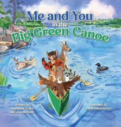 Me and You in the Big Green Canoe Me and You in the Big Green Canoe