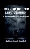 Horror Better Left Unseen Horror Better Left Unseen