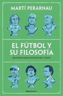 Cover El Fútbol Y Su Filosofía: Grandes Ideas Detrás del Juego / Soccer and Its Philosophy: Great Ideas Behind the Game