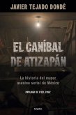 El Caníbal de Atizapán. La Historia del Mayor Asesino Serial de México / The Cannibal of Atizapán El Caníbal de Atizapán. La Historia del Mayor Asesino Serial de México / The Cannibal of Atizapán