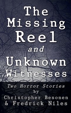 The Missing Reel and Unknown Witnesses - Besonen, Christopher; Niles, Fredrick