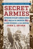 Secret Armies: Exposing Hitler's Undeclared War on the Americas Secret Armies: Exposing Hitler's Undeclared War on the Americas