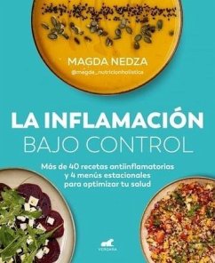 Cover La Inflamación Bajo Control. Más de 40 Recetas Antiinflamatorias Y 4 Menús Estacionales Para Optimizar Tu Salud / Swelling Under Control