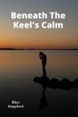 Beneath The Keel's Calm Beneath The Keel's Calm
