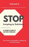 Stop Jumping to Solutions Stop Jumping to Solutions