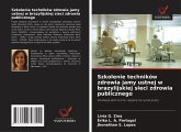 Szkolenie techników zdrowia jamy ustnej w brazylijskiej sieci zdrowia publicznego Szkolenie techników zdrowia jamy ustnej w brazylijskiej sieci zdrowia publicznego