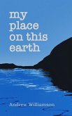 My place on this earth My place on this earth