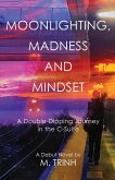 Moonlighting, Madness, and Mindset Moonlighting, Madness, and Mindset