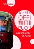 Wiener Öffi-Wörterbuch - Von Angsthäuferl bis Zwicken Wiener Öffi-Wörterbuch - Von Angsthäuferl bis Zwicken