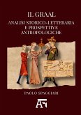 Il Graal. Analisi storico-letteraria e prospettive antropologiche Il Graal. Analisi storico-letteraria e prospettive antropologiche