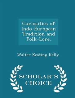 Cover Curiosities of Indo-European Tradition and Folk-Lore. - Scholar's Choice Edition