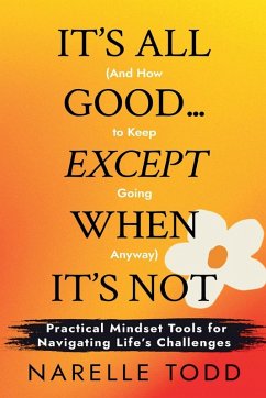It's All Good... Except When It's Not (And How to Keep Going Anyway) - Todd, Narelle