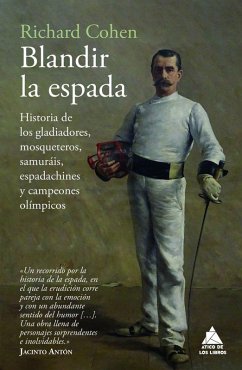 Cover Blandir La Espada: Historia de Los Gladiadores, Mosqueteros, Samurais, Espadachines Y Campeones Olimpicos